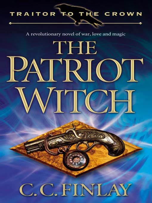 Title details for Traitor to the Crown The Patriot Witch by C.C. Finlay - Available
